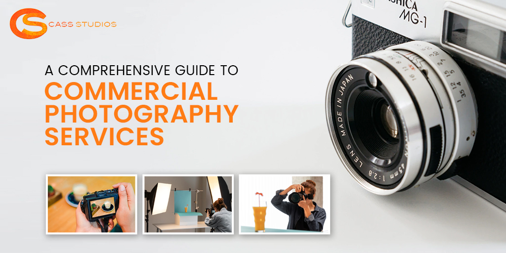 A Comprehensive Guide to Commercial Photography Services