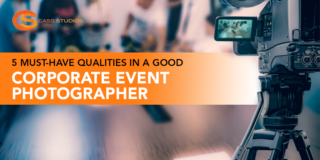 5 Must-Have Qualities in a Good Corporate Event Photographer